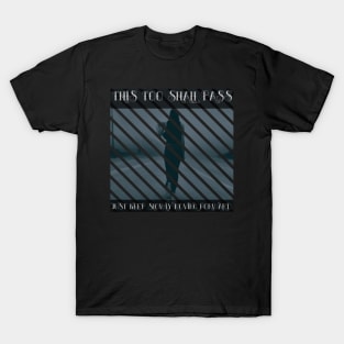 Quote Artwork: "This Too Shall Pass Just Keep..." T-Shirt